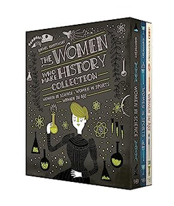 The Women Who Make History CCollection [3-Book Boxed Set]: Women in Science, Women in Sports, Women in Art