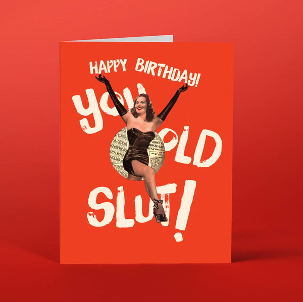 YOU OLD SLUT! birthday card